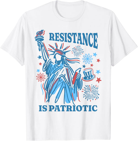 Resistance Is Patriotic - Statue of Liberty 4th of July T-Shirt