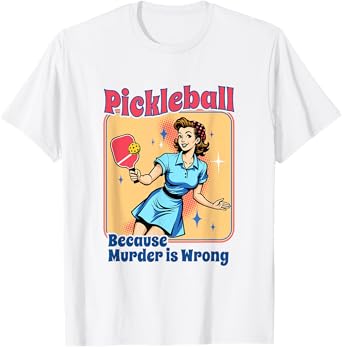 Retro Pickleball Woman Funny Because Murder is Wrong T-Shirt