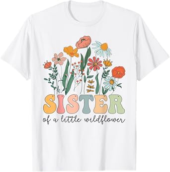 Sister Of The Little Wildflower Birthday Party Baby Shower T-Shirt