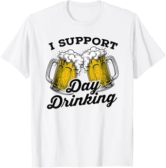 I Support Day Drinking Funny Beer Drinker T-Shirt