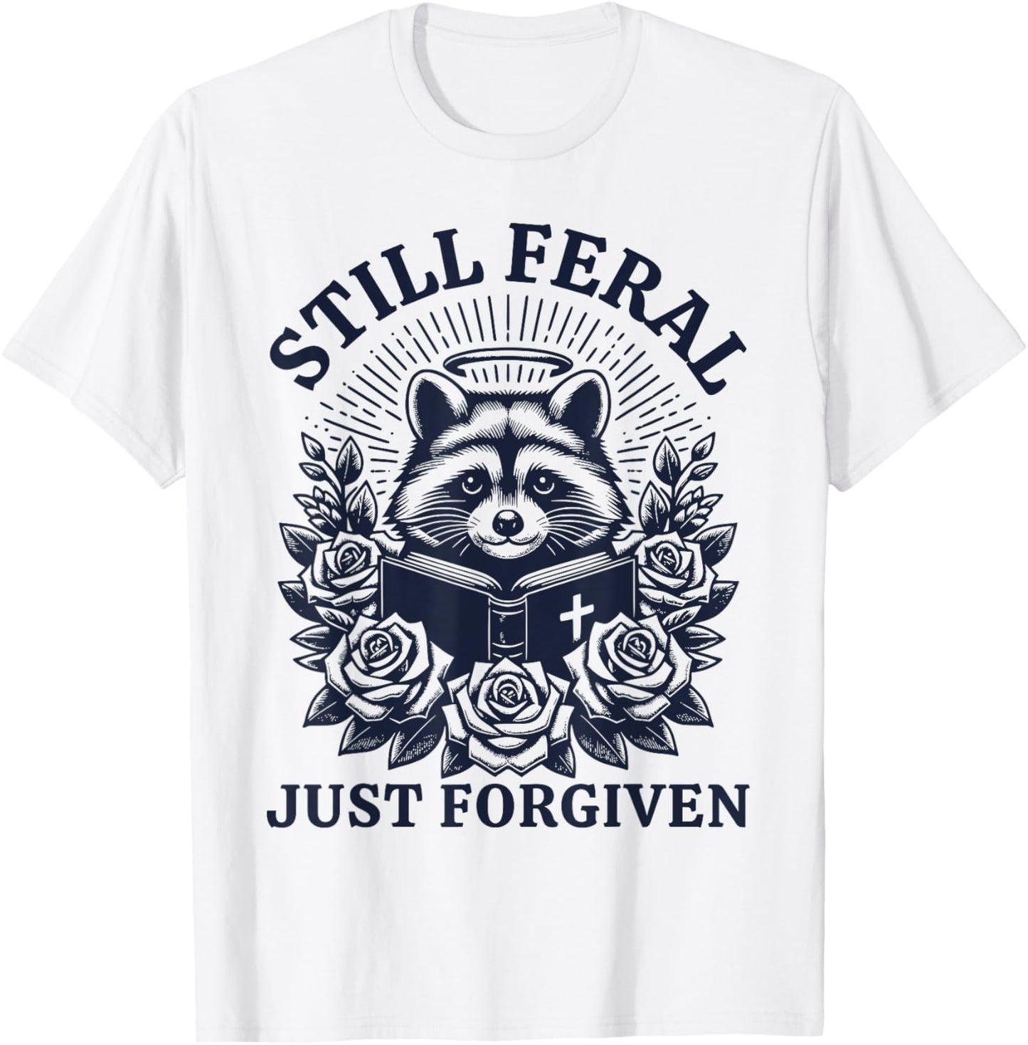 Still Feral Just Forgiven Funny Christian Raccoon T-Shirt