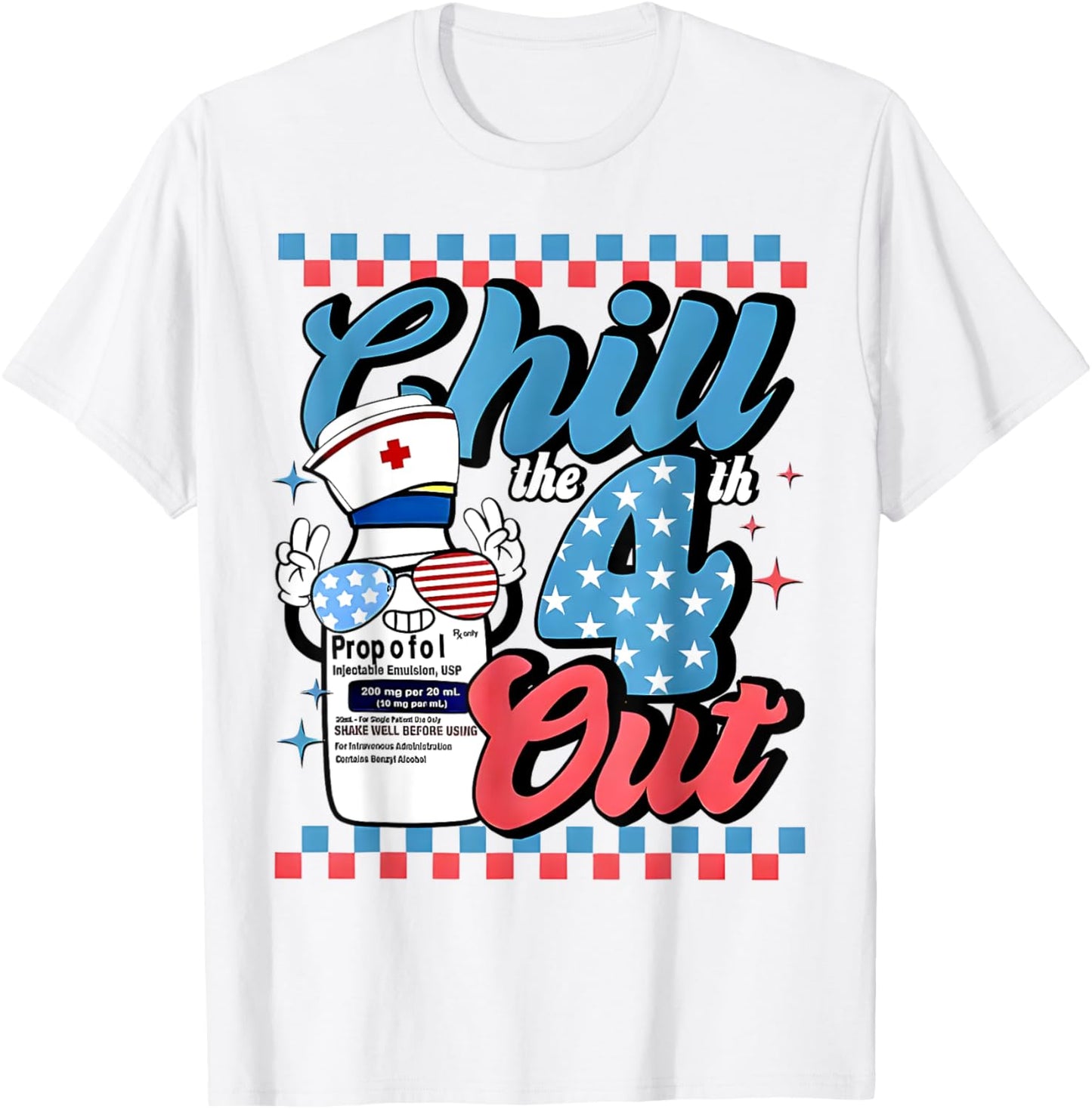Retro Chill The Fourth Out Propofol ICU Nurse 4th of July T-Shirt