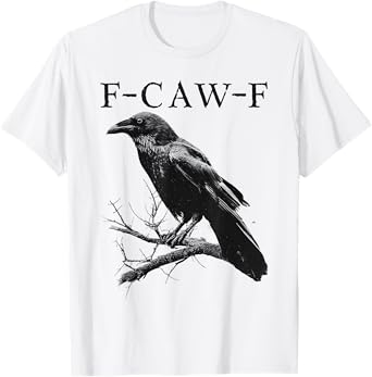 Black Crow, F-Caw-F Funny Black Bird Saying Humor Meme T-Shirt