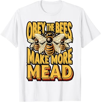 Obey the Bees, Make More Mead T-Shirt