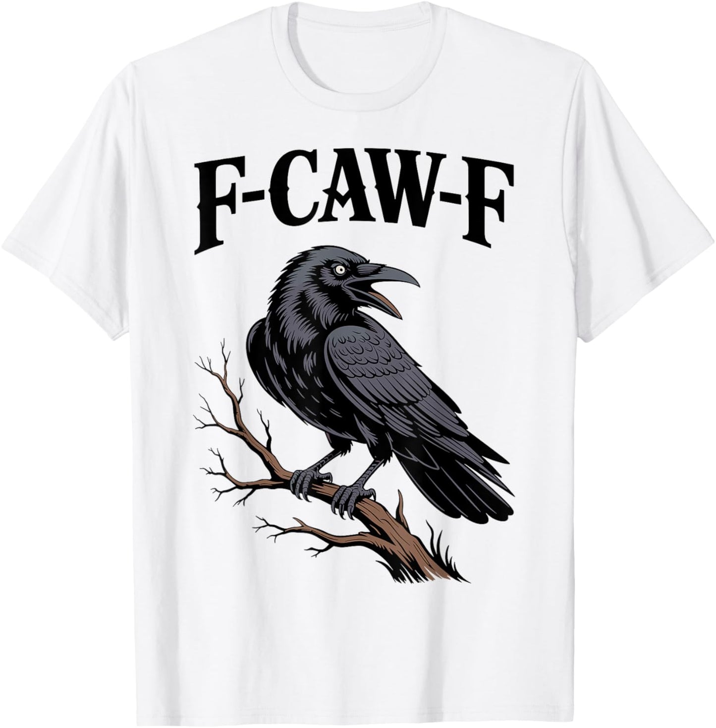 F-Caw-F Funny Raven Gothic Crow black Bird Humor T-Shirt