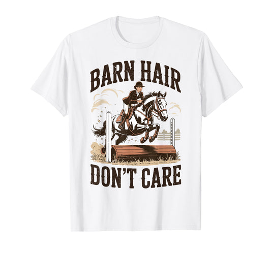 Barn Hair Don't Care English Horse Girl Show Jumping Riding T-Shirt