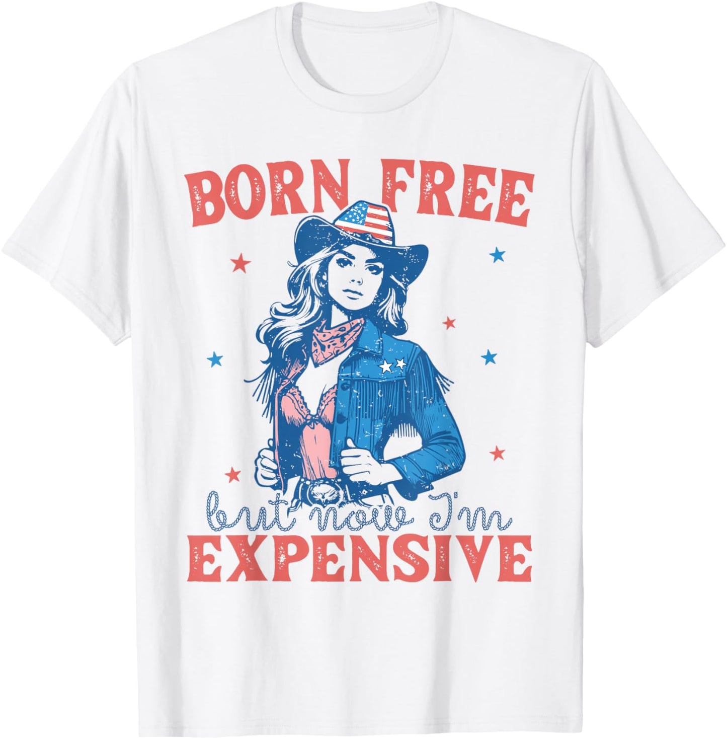 Born Free But Now I'm Expensive Girl Patriotic 4th Of July T-Shirt