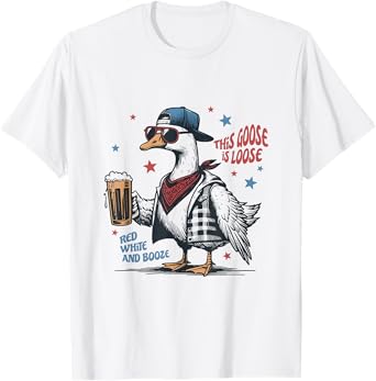 This Goose is Loose Red White and Booze Funny Party USA T-Shirt