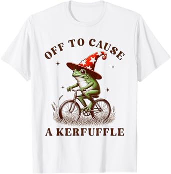 Sarcasm Frog Riding Bicycle Humor Off To Cause A Kerfuffle T-Shirt