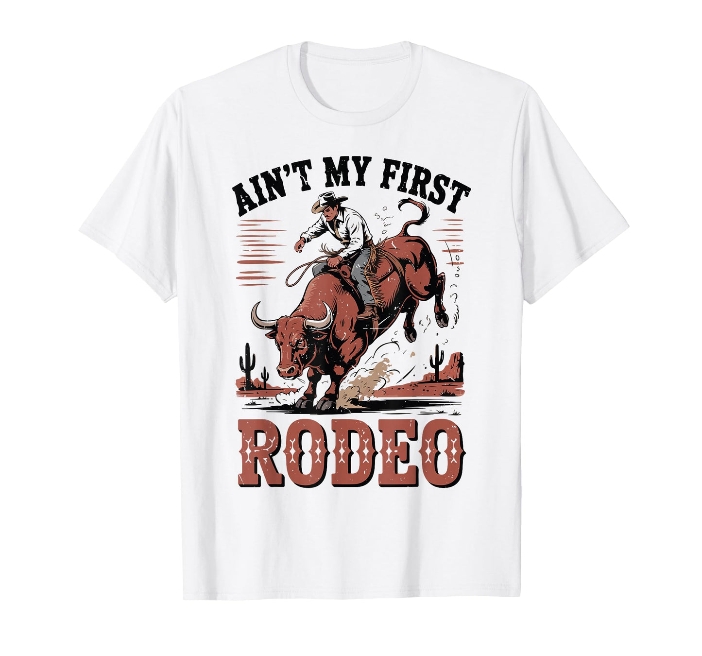 Cowboy Aint My First Rodeo Bull Riding Funny Western Rider T-Shirt