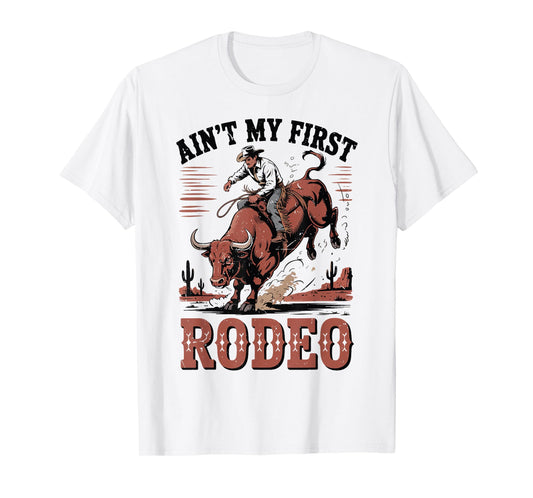 Cowboy Aint My First Rodeo Bull Riding Funny Western Rider T-Shirt