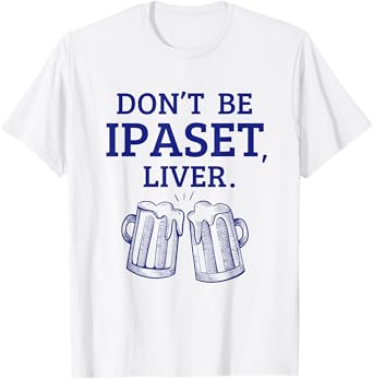 Funny IPA Craft Beer, Pun Upset and Liver Joke Quotes, White T-Shirt