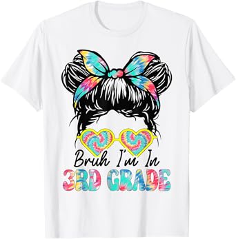 Bruh Im In 3rd Grade Messy Bun First Day Of School Girls T-Shirt