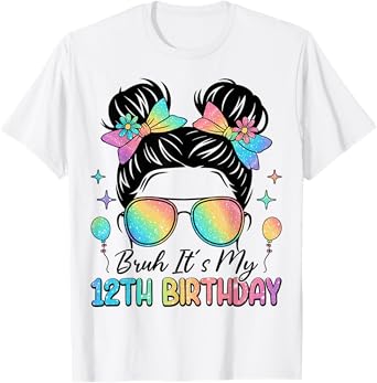 Bruh It's My 12th Birthday 12 Year Old 12th Birthday Girl T-Shirt