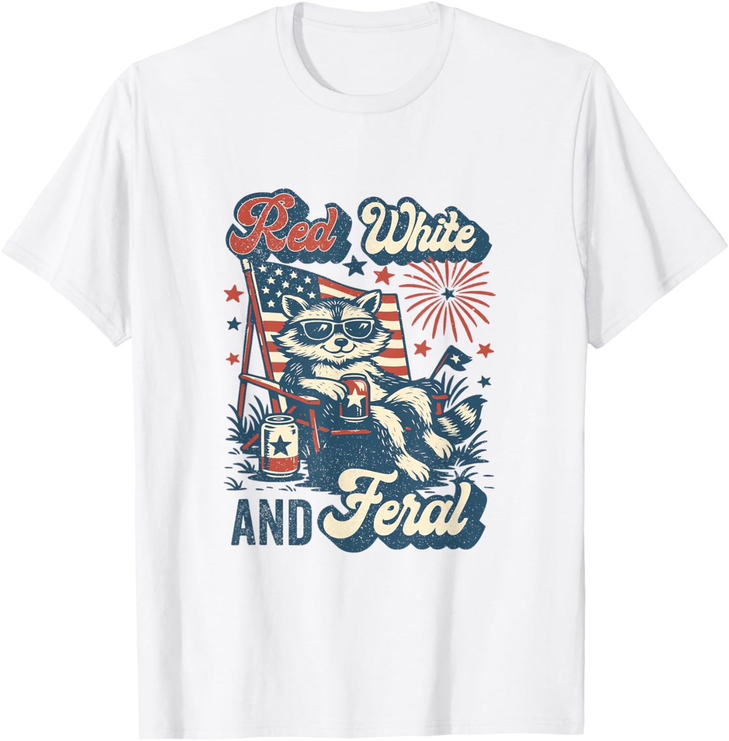 Red White And Feral Funny Raccoon 4th Of July Patriotic T-shirt