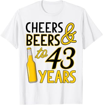 Cheers & Beers to 43 Years Forty-Third Birthday Celebration T-Shirt