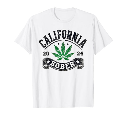 California Sober Funny Weed Sobriety T-Shirt T-Shirt