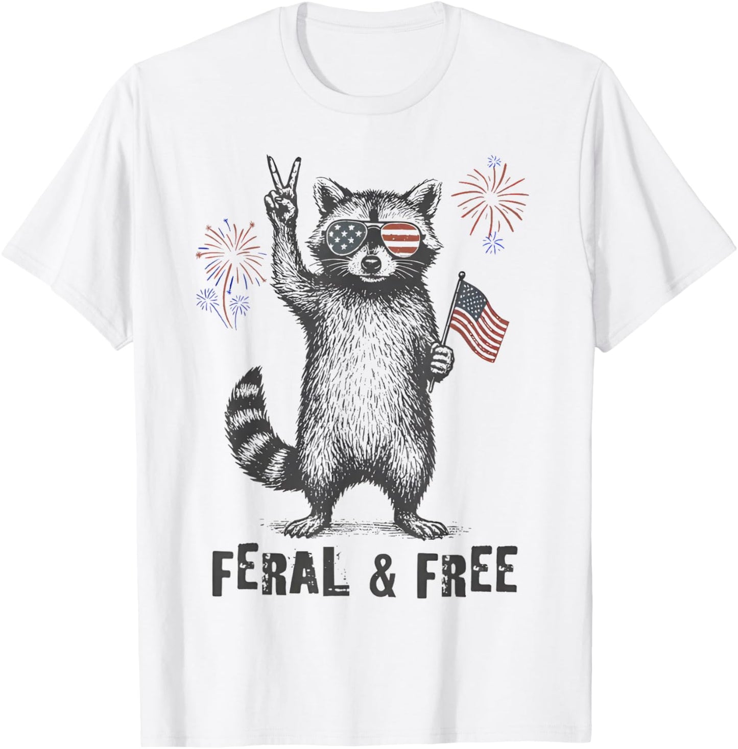 Feral & Free Funny Patriotic Racoon Feral And Free 4th July T-Shirt