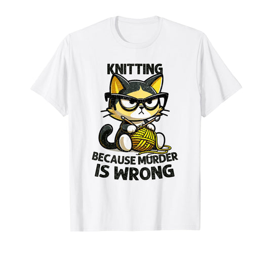 Cat Kitten Knitting knitting because murder is wrong T-Shirt