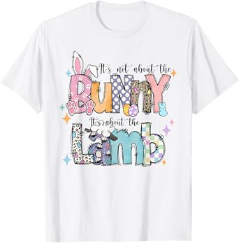 It's Not About The Bunny Christian Jesus Lamb Bible Easter T-Shirt