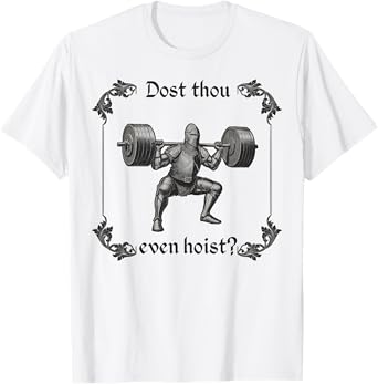 Funny Gym Meme Dost Thou Even Hoist T-Shirt