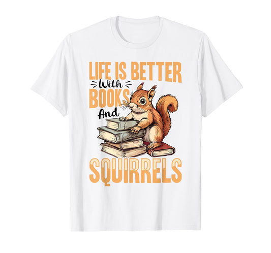 Funny Squirrel Animal Life is Better with Books and a T-Shirt