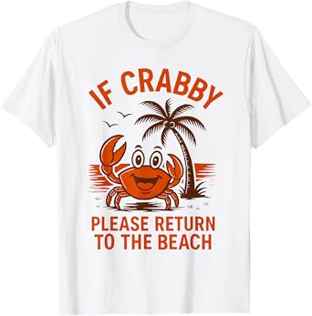 If Crabby Please Return To Beach Funny Crab Vacation Summer T-Shirt