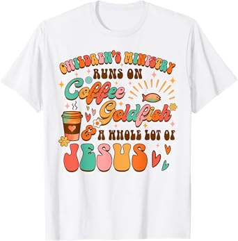 Children's Ministry Runs On Coffee & A Whole Lot Of Jesus T-Shirt