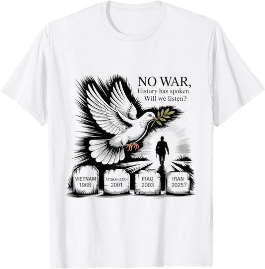 Anti-War no war Protest Dove peace Iran T-Shirt