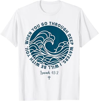 Isaiah 43:2 Christian Scripture Jesus Isaiah Ocean Waves T-Shirt