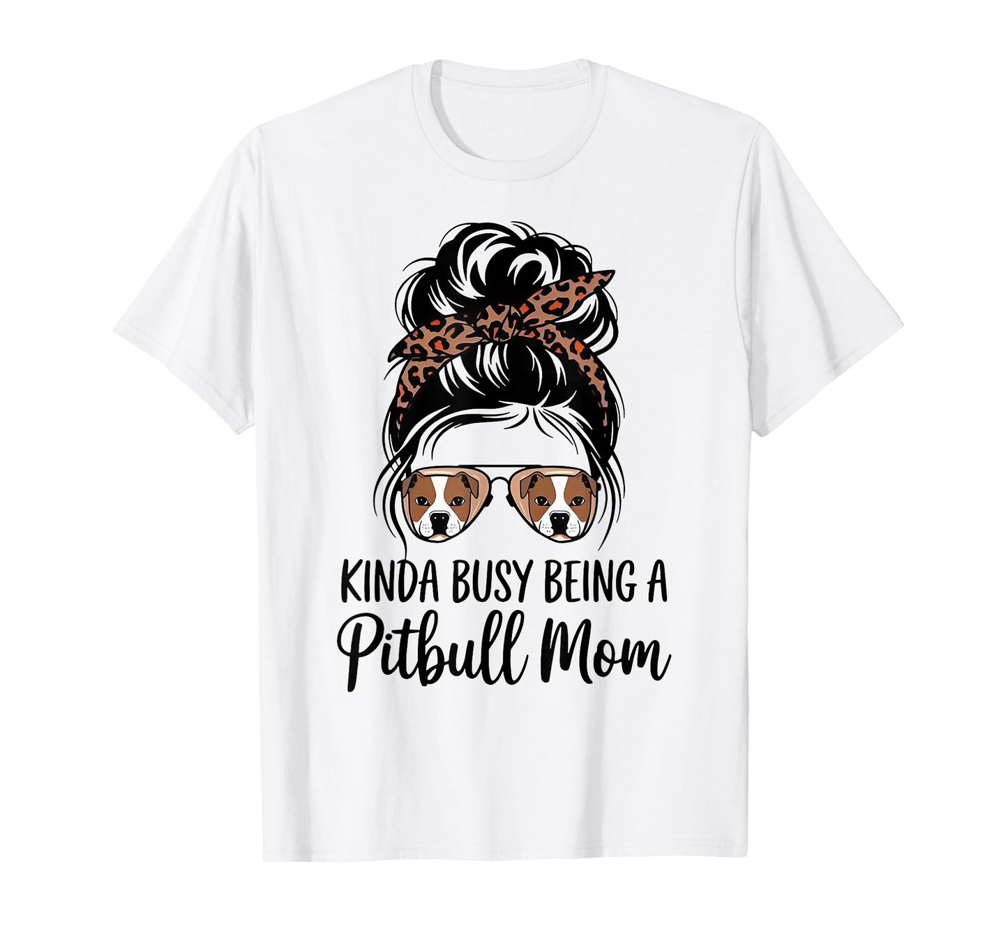 Kinda Busy Being A Pitbull Mom T-Shirt