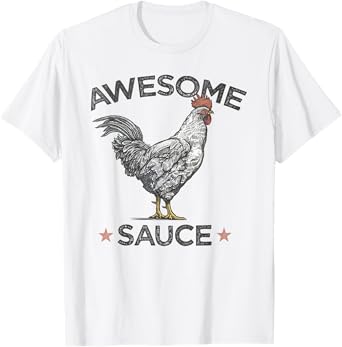 Funny Chicken Awesome Sauce With Picture Of Rooster T-Shirt