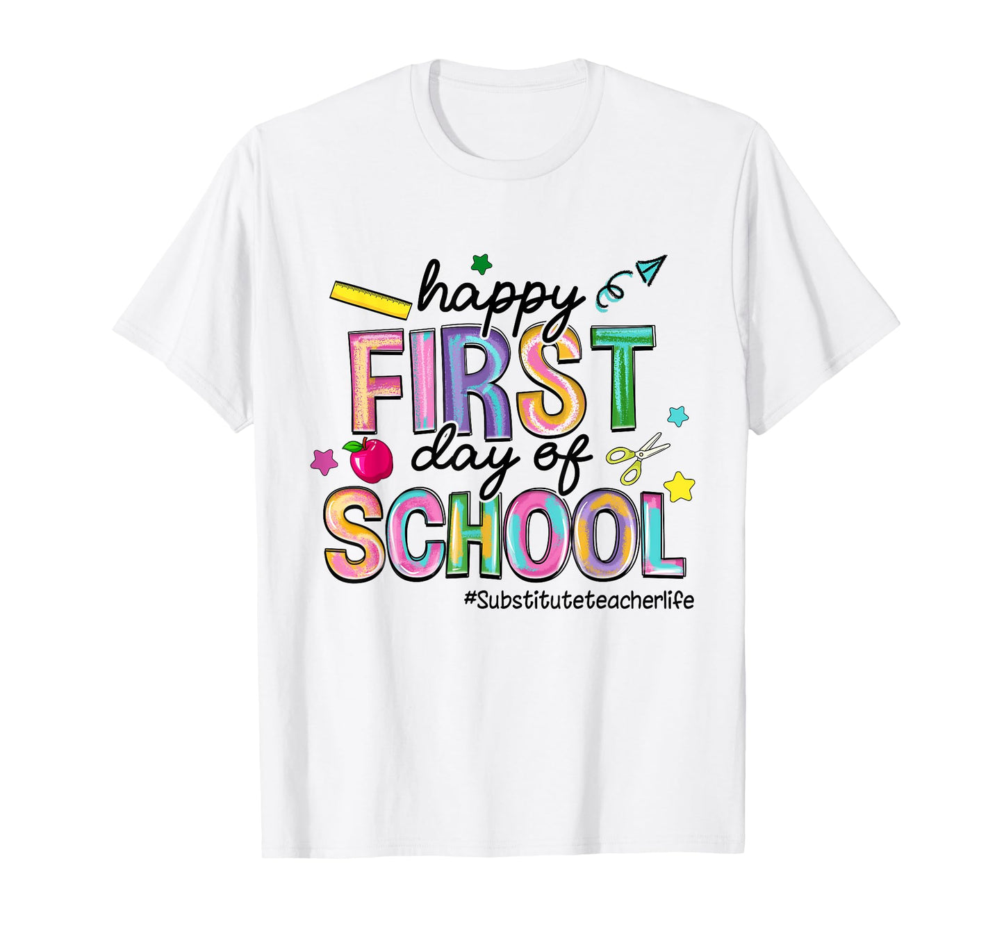Happy First Day Of School Substitute Teacher Life Funny T-Shirt