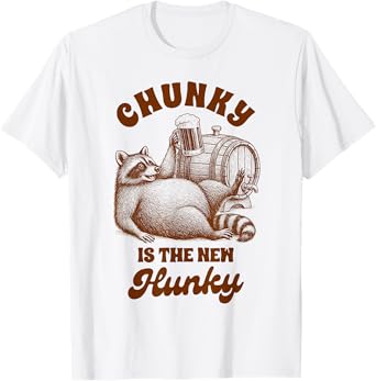 Beer Lover Drinking Dad Racoon Chunky Is The New Hunky T-Shirt