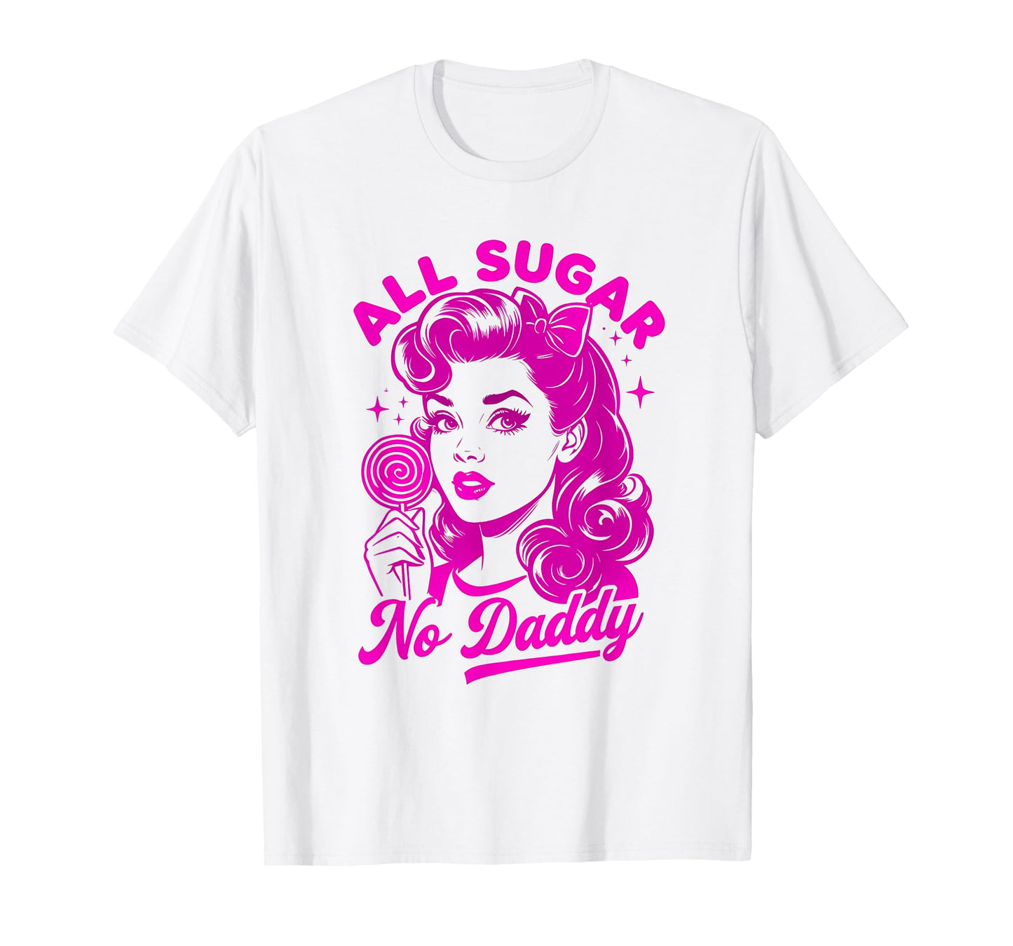 All sugar, no daddy T-Shirt