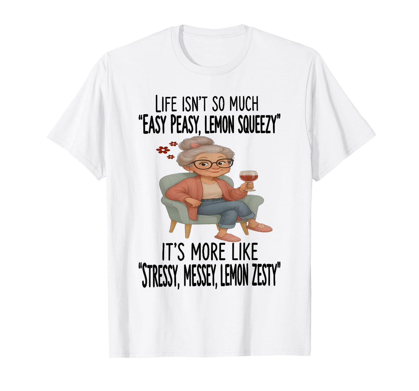 Grandma - Life Isn’t So Much Easy Peasy T-Shirt