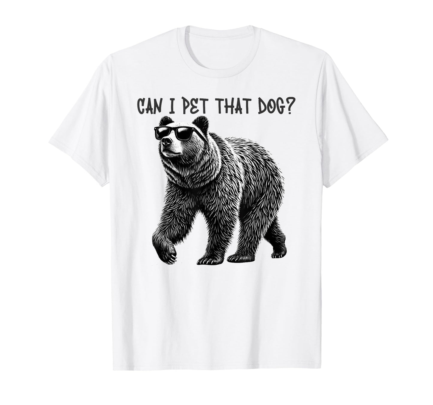 Can I Pet That Dog Funny Bear T-Shirt