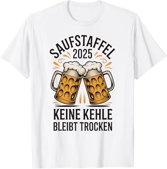 Saufstaffel 2025 Keine Kehle Bleibt Trocken Beer Squad T-Shirt