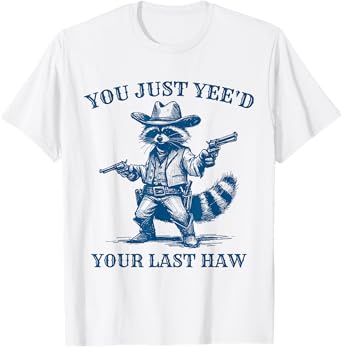 You Just Yee'd Your Last Haw Cowboy Raccoon Vintage T-Shirt