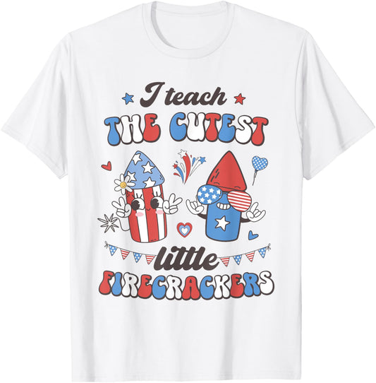 I Teach the Cutest Little Firecrackers 4th of July Teacher T-Shirt