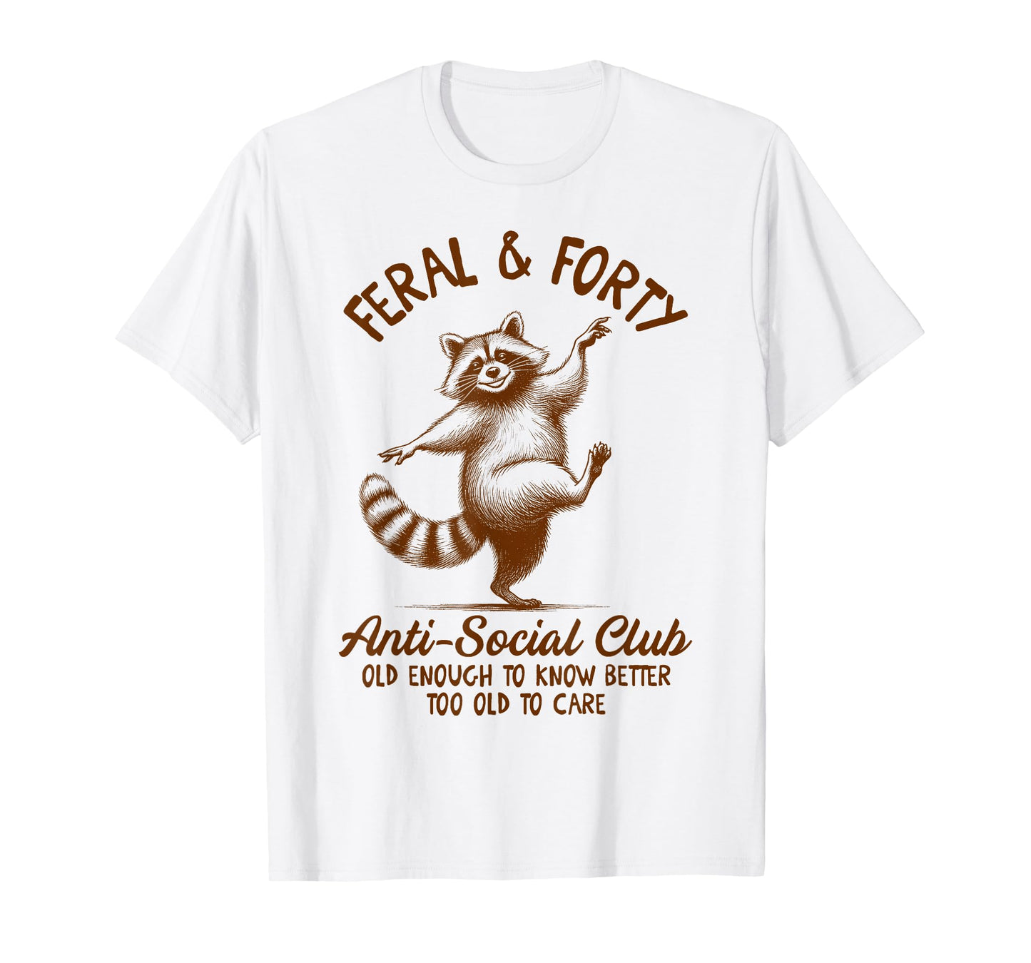 40th Birthday Queen Racoon Feral & Forty Anti Social Club T-Shirt