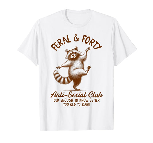 40th Birthday Queen Racoon Feral & Forty Anti Social Club T-Shirt