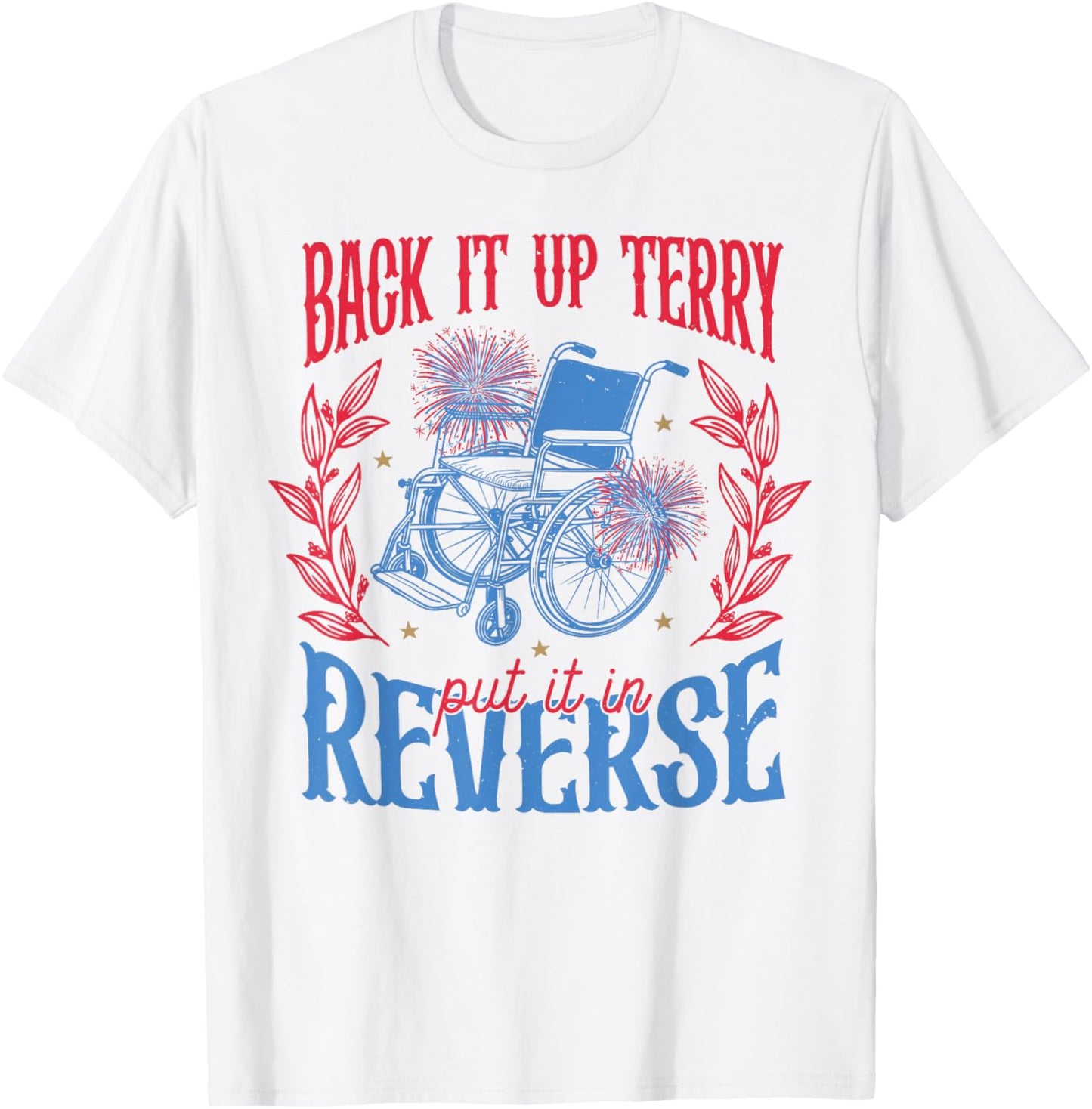 Back It Up Terry Put It In Reverse Happy 4th Of July America T-Shirt