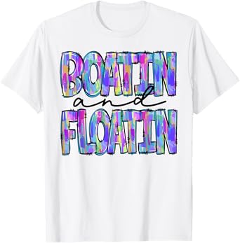 Boatin And Floatin Summer Vacation Lake Life Floating River T-Shirt