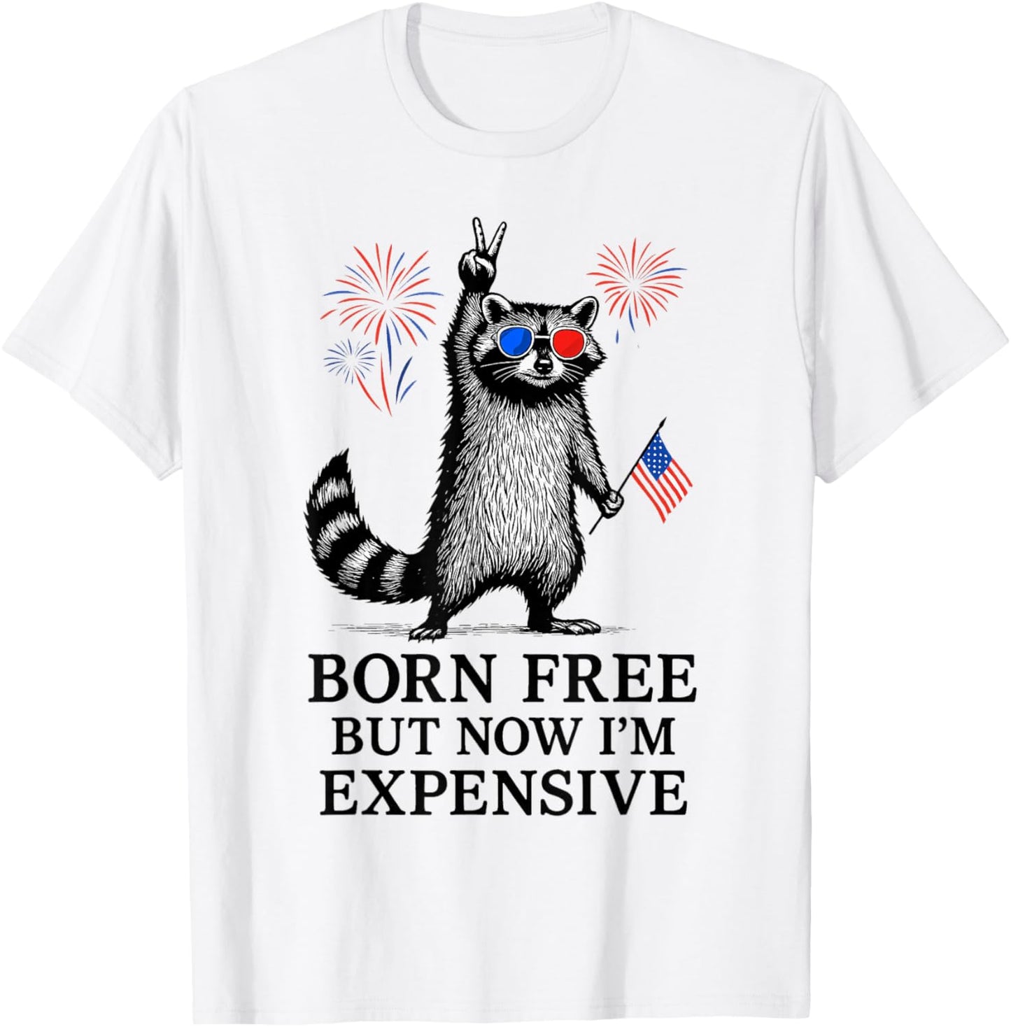 Born Free But Now I'm Expensive T-Shirt