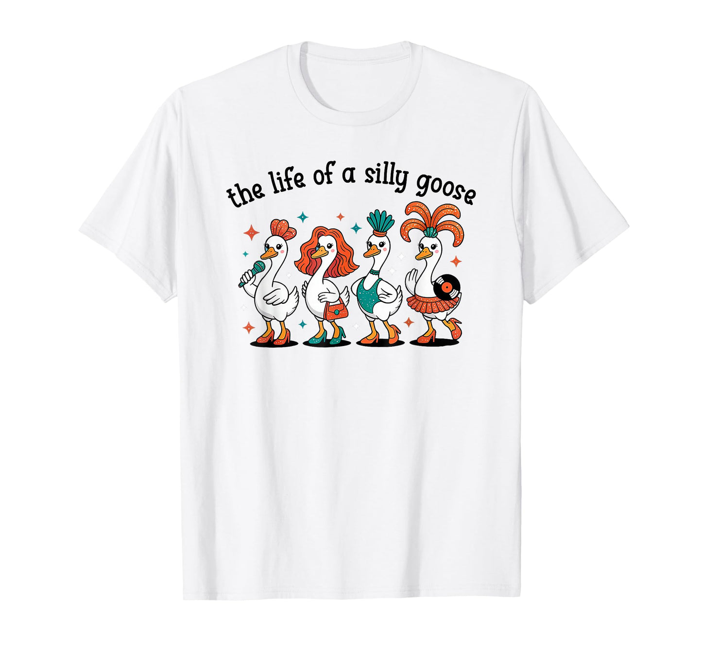 The Life of a Silly Goose Funny Trendy Meme Show Girl Tee T-Shirt
