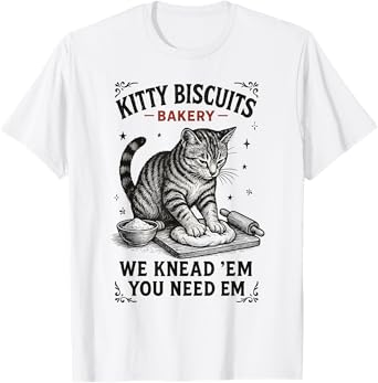 Kitty Biscuits We Knead Em You Need Em Cat Lover Baking T-Shirt