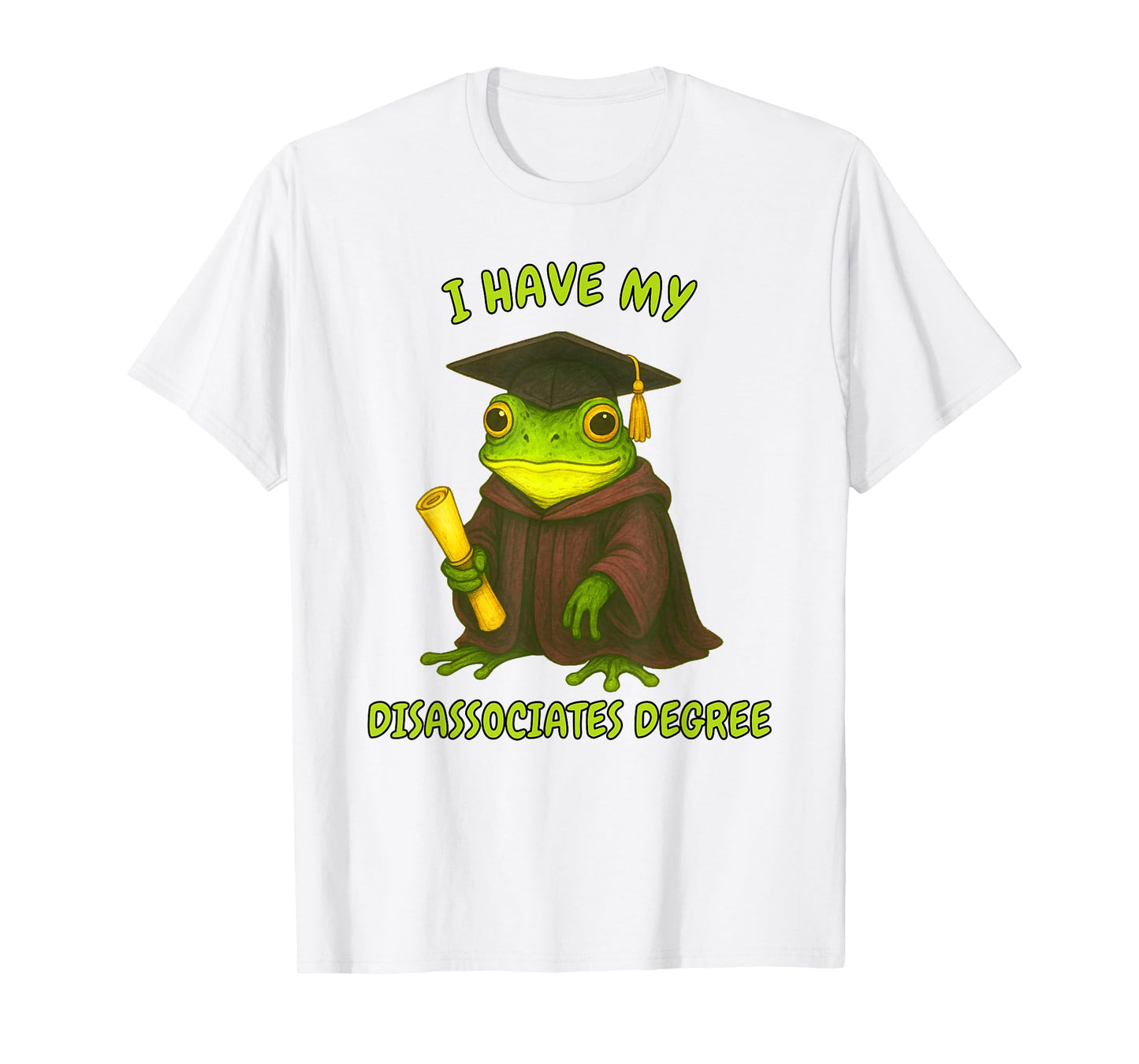 Frog Graduation Weirdcore I Have My Disassociates Degree T-Shirt