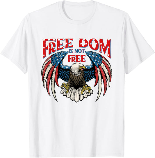 American Patriotic Eagle Freedom Is Not Free 4Th Of July T-Shirt