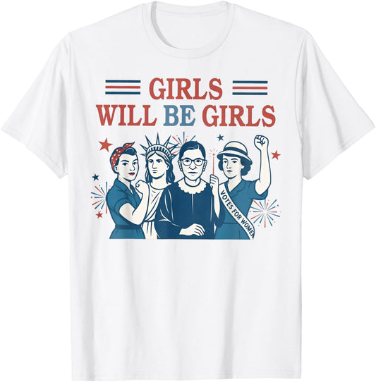 Girl Will Be Girls Patriotic Feminist 4th Of July Usa Women T-shirt